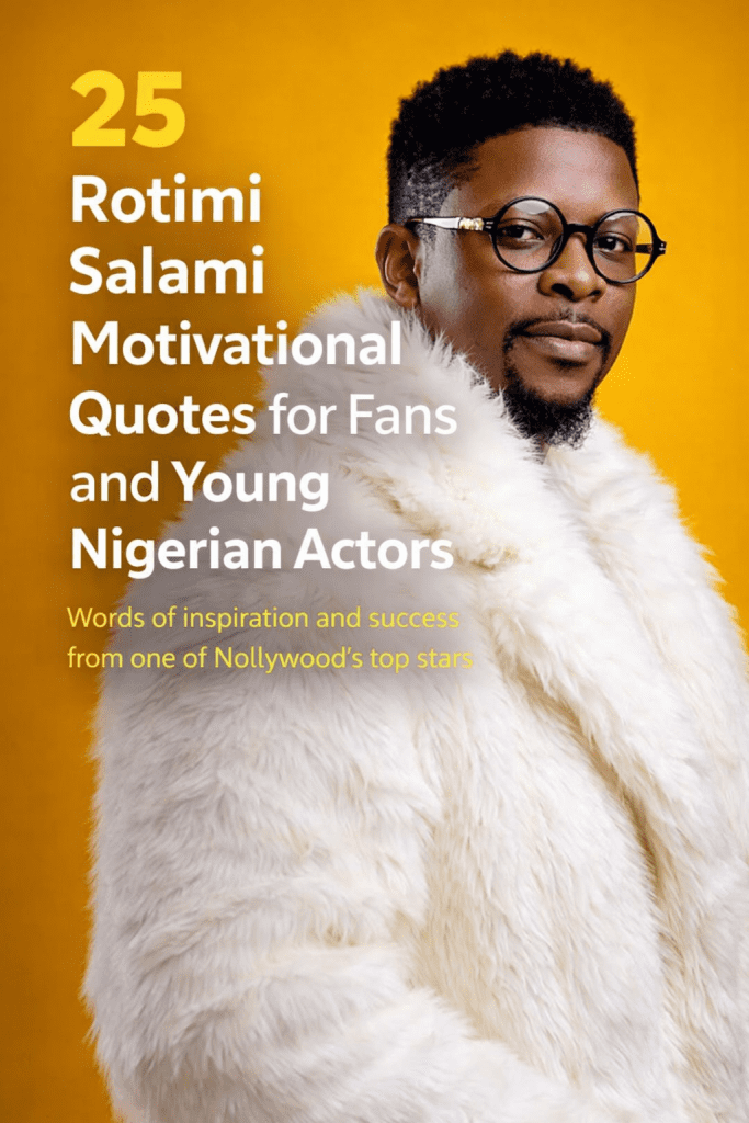 Rotimi Salami motivational quotes for fans and young Nigerian actors