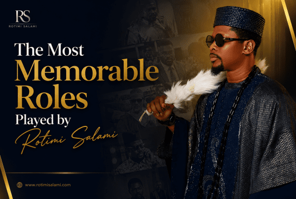 Most Memorable Roles Played by Rotimi Salami